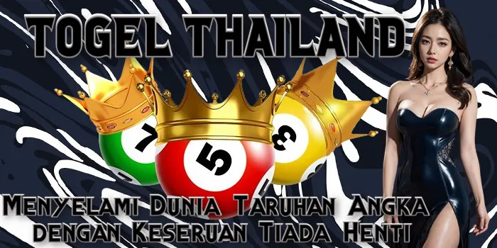 Togel Thailand - Menyelami Dunia Taruhan Angka dengan Keseruan Tiada Henti