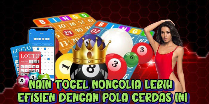 Main Togel Mongolia Lebih Efisien dengan Pola Cerdas Ini