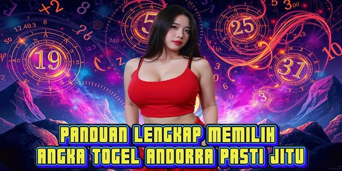 Panduan Lengkap Memilih Angka Togel Andorra Pasti Jitu