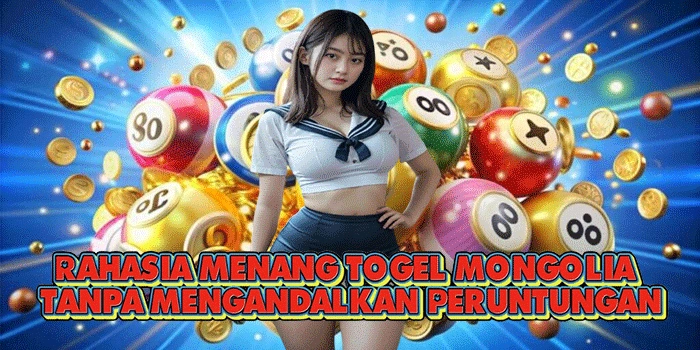 Rahasia Menang Togel Mongolia Tanpa Mengandalkan Peruntungan