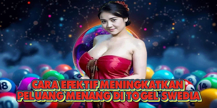 Cara Efektif Meningkatkan Peluang Menang Di Togel Swedia
