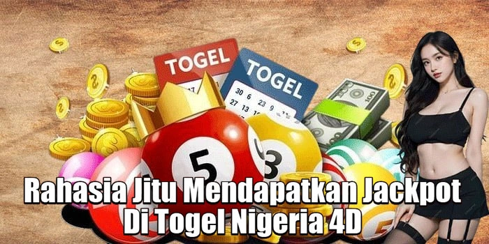 Rahasia-Jitu-Mendapatkan-Jackpot-Di-Togel-Nigeria-4D