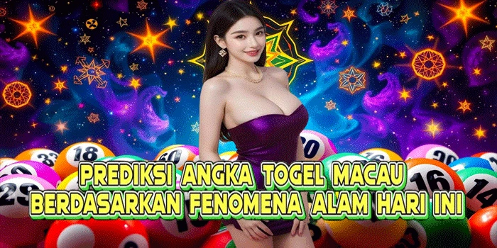 Prediksi Angka Togel Macau Berdasarkan Fenomena Alam Hari Ini