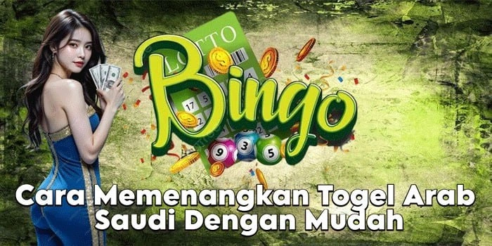 Cara Memenangkan Togel Arab Saudi Dengan Mudah