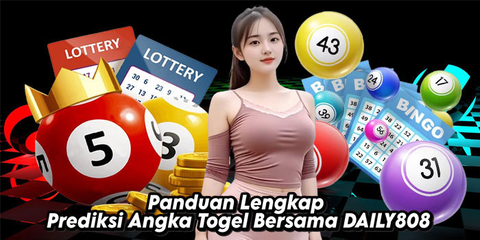 Panduan-Lengkap-Prediksi-Angka-Togel-Bersama-DAILY808