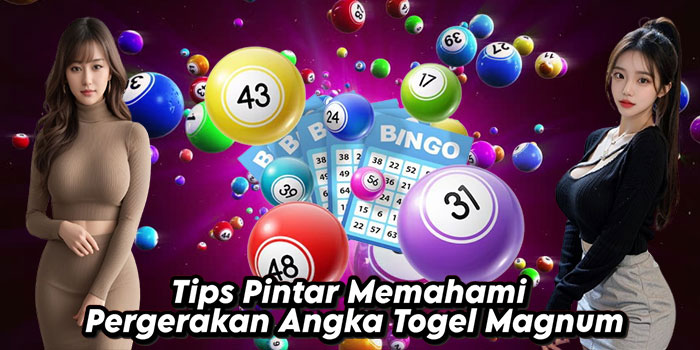 Tips-Pintar-Memahami-Pergerakan-Angka-Togel-Magnum