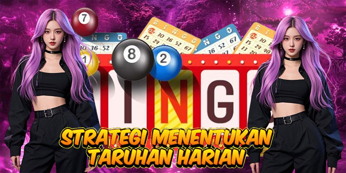 Strategi Menentukan Taruhan Harian