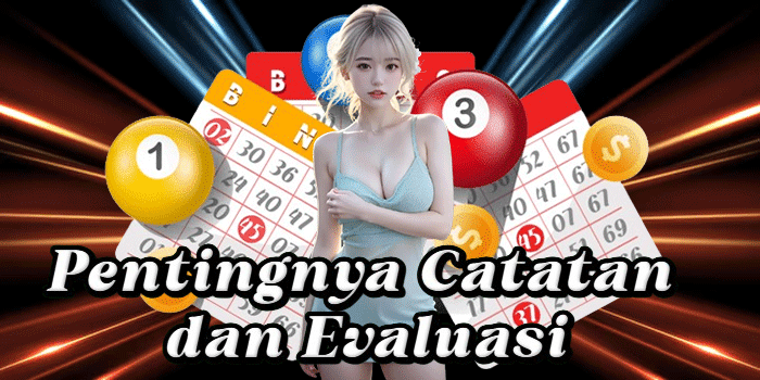 Pentingnya Catatan dan Evaluasi