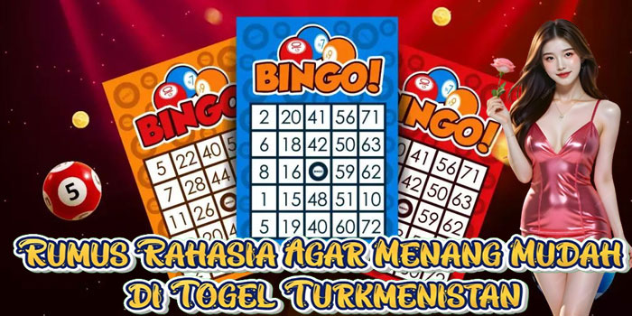 Rumus Rahasia Agar Menang Mudah di Togel Turkmenistan