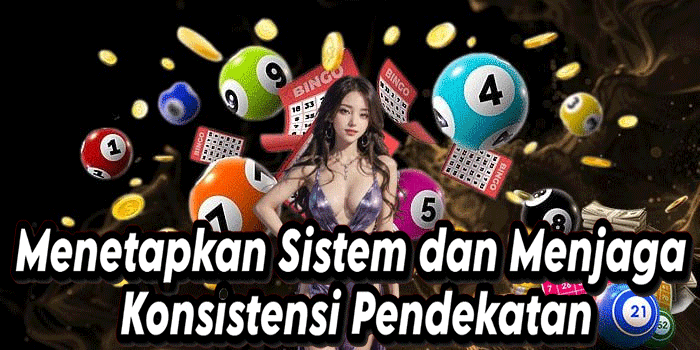 Menetapkan Sistem dan Menjaga Konsistensi Pendekatan